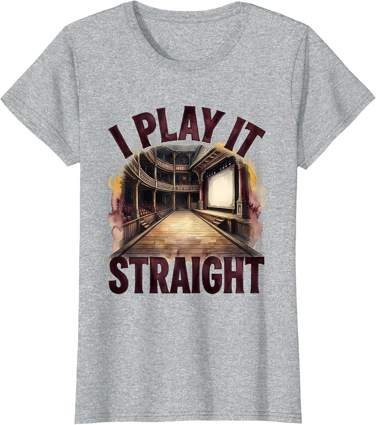 I Play It Straight Funny Shakespeare Literary Drama Humor T-Shirt - Heather Grey