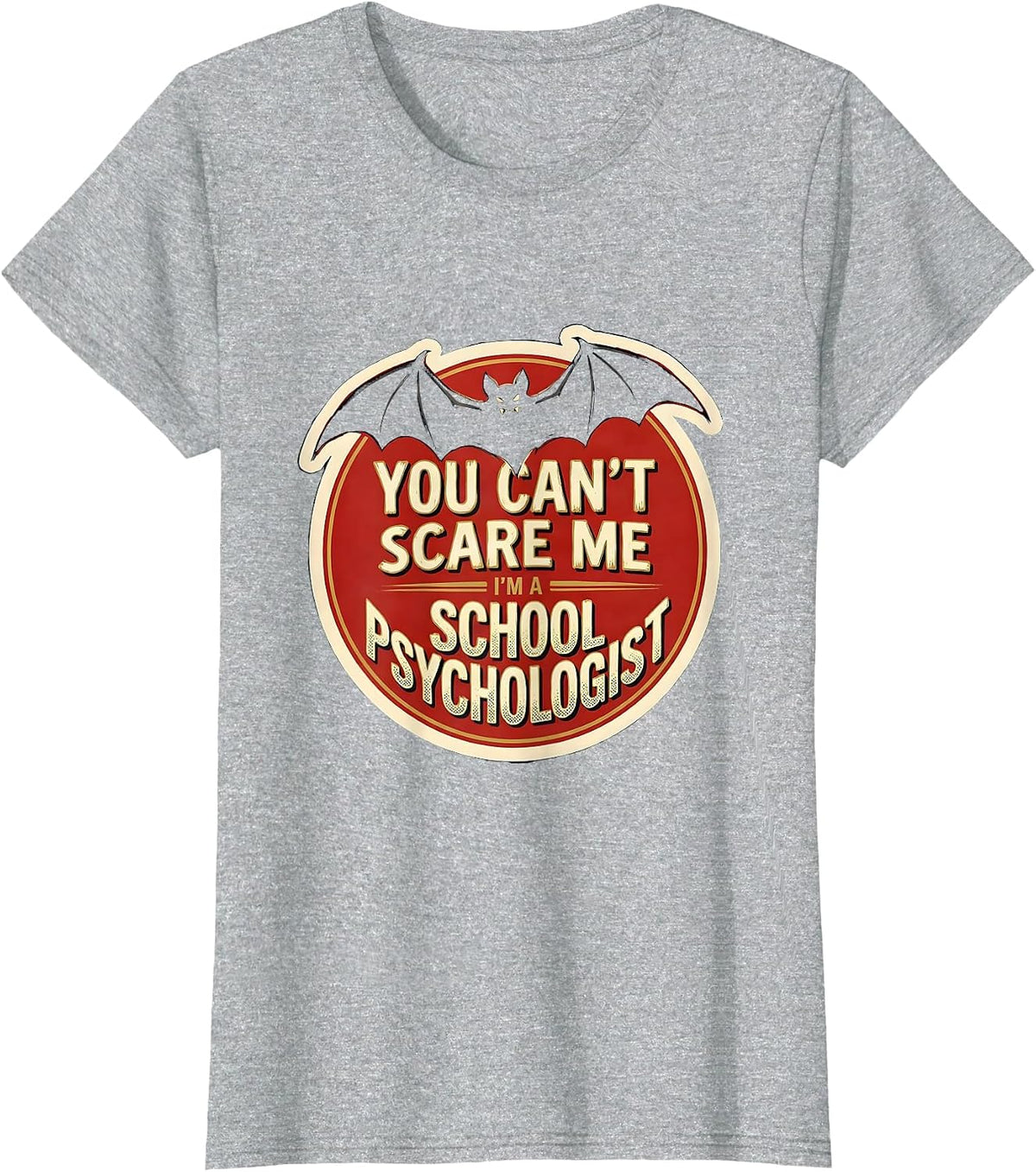 You Can't Scare Me I'm A School Psychologist Funny T-Shirt - Heather Grey