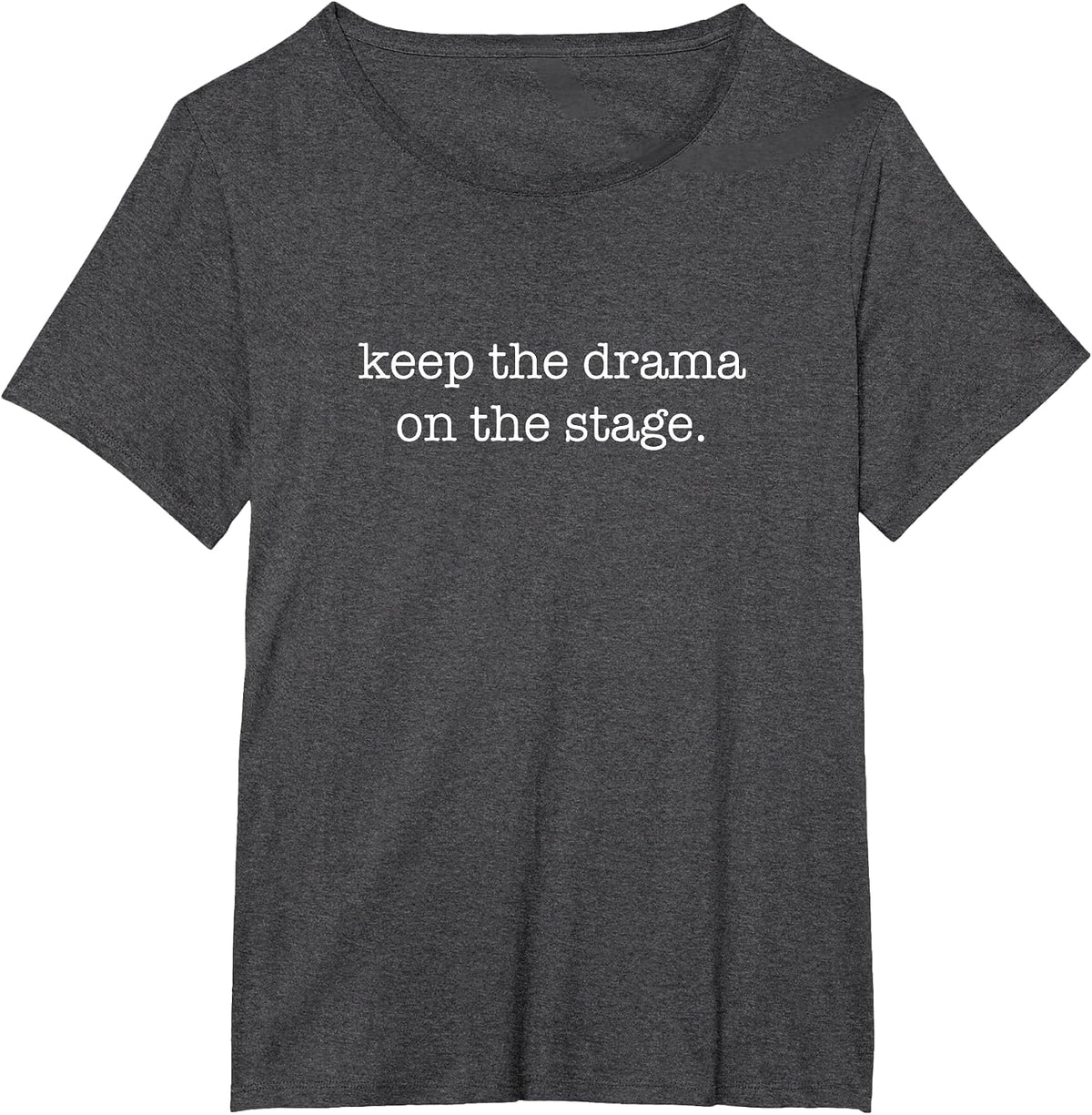 Keep The Drama On The Stage - Theater Backstage Tech T-Shirt - Dark Heather Grey