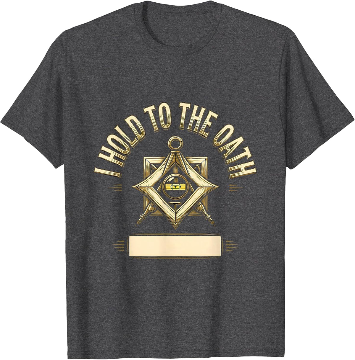 I Hold To The Oath Freemason Masonic Brotherhood Pride T-Shirt - Dark Heather Grey