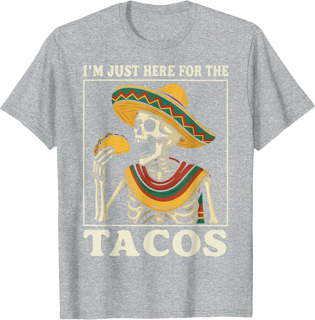 I'm Just Here for The Tacos T-Shirt - Heather Grey