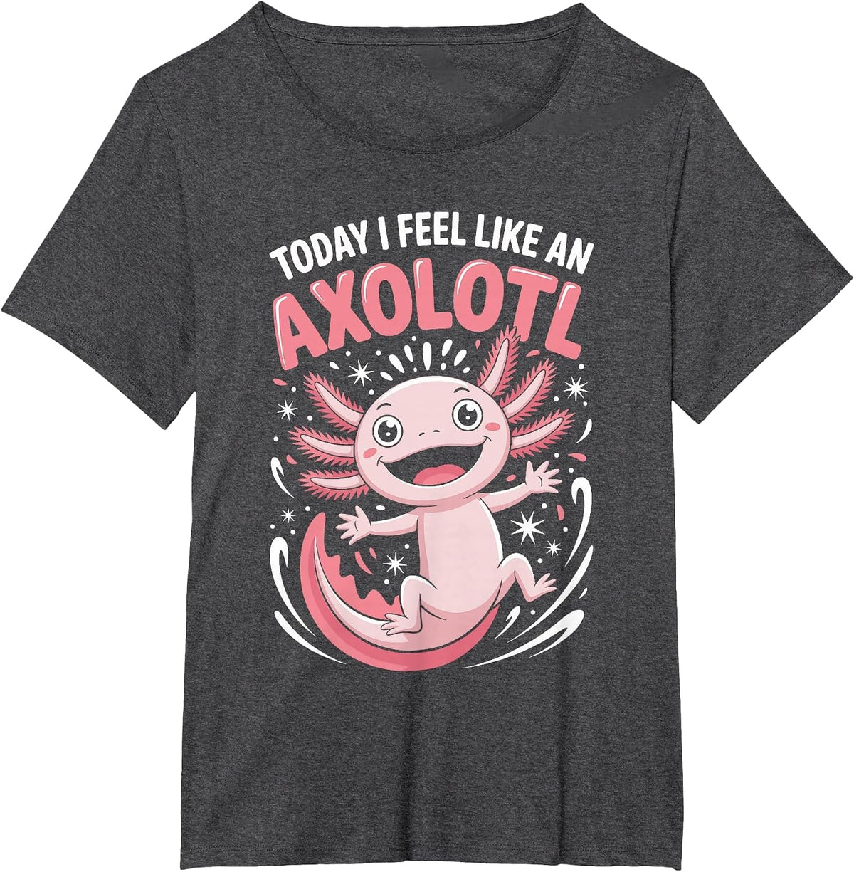 Today I Feel Like an Axolotl Funny Cute Quirky Animal Saying T-Shirt - Dark Heather Grey