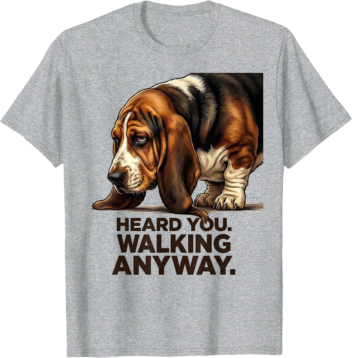 Men's Heard You Walking Anyway Funny Basset Hound Dog Lover Gift T-Shirt - Heather Grey
