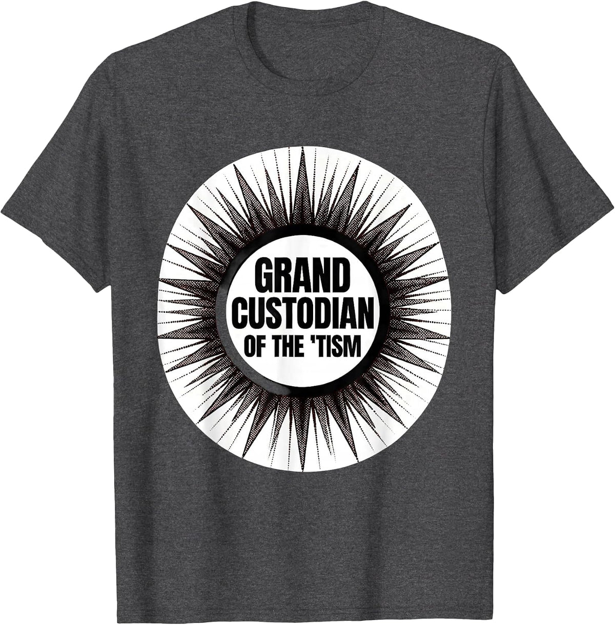 Men's Grand Custodian Of The Tism Funny Autism Meme Humor T-Shirt - Dark Heather Grey