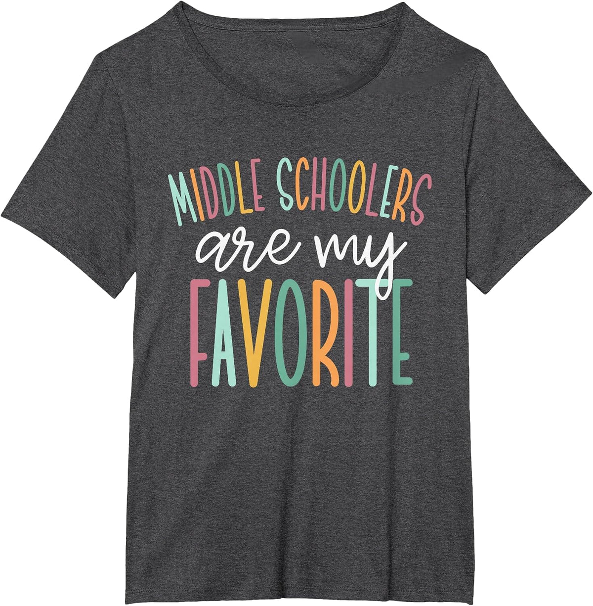 Middle Schoolers are My Favorite, Middle School Teacher T-Shirt - Dark Heather Grey