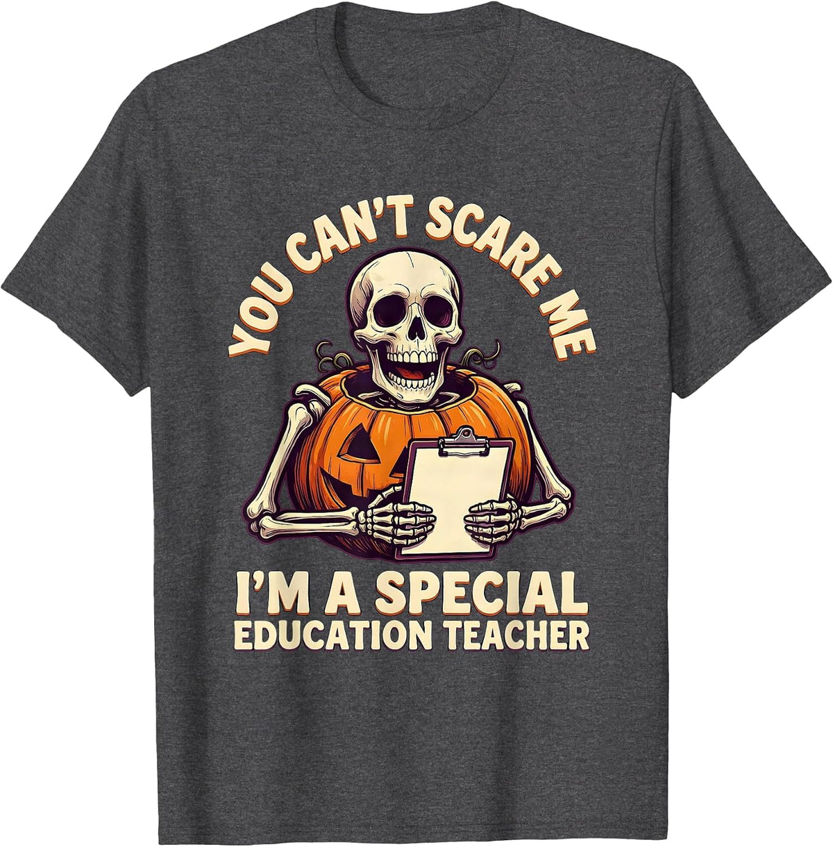 Men's You Can't Scare Me I'm a Special Education Teacher Funny T-Shirt - Dark Heather Grey