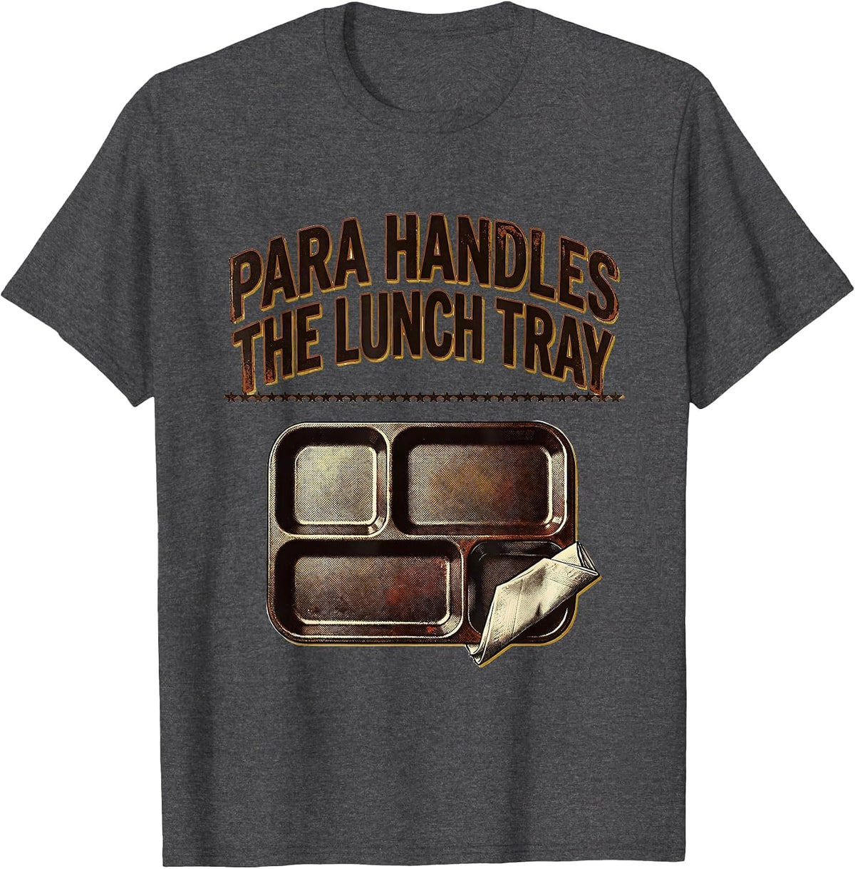 PARA Handles The Lunch Tray Vintage Paraprofessional T-Shirt - Dark Heather Grey