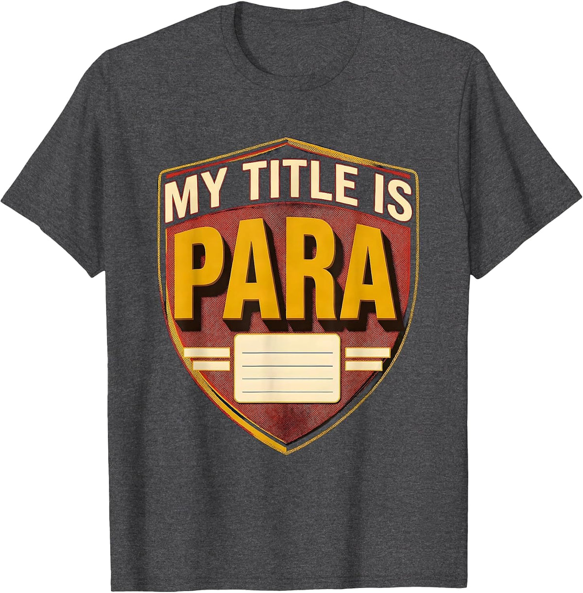 My Title Is Para Funny Paraprofessional Paraeducator T-Shirt - Dark Heather Grey