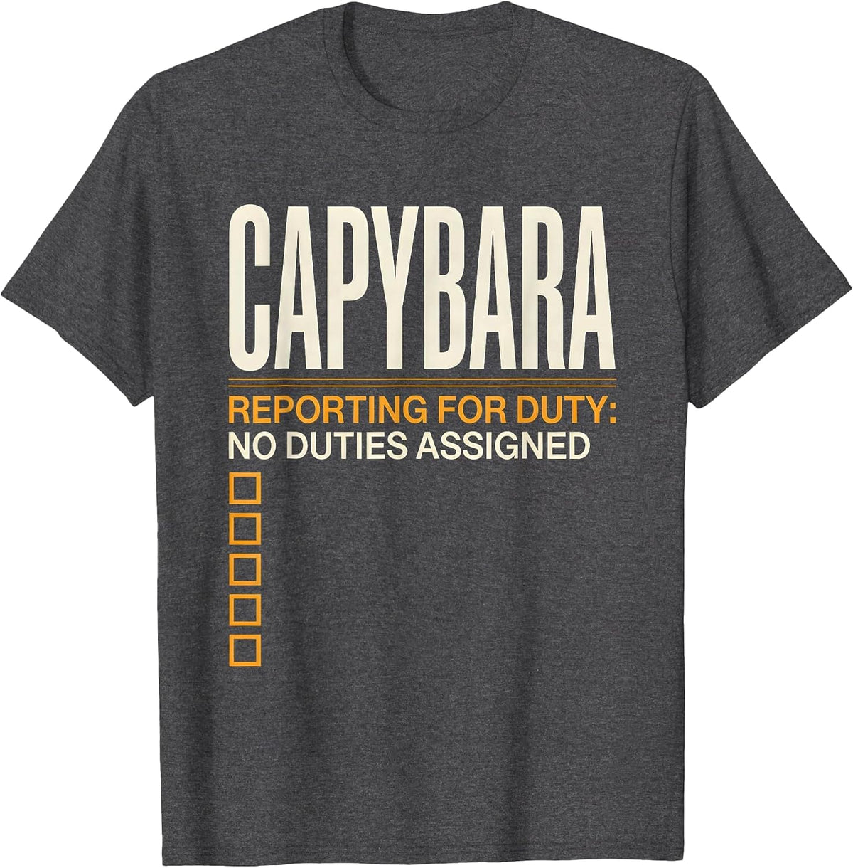 Men's Capybara Reporting For Duty: No Duties Assigned Funny T-Shirt - Dark Heather Grey