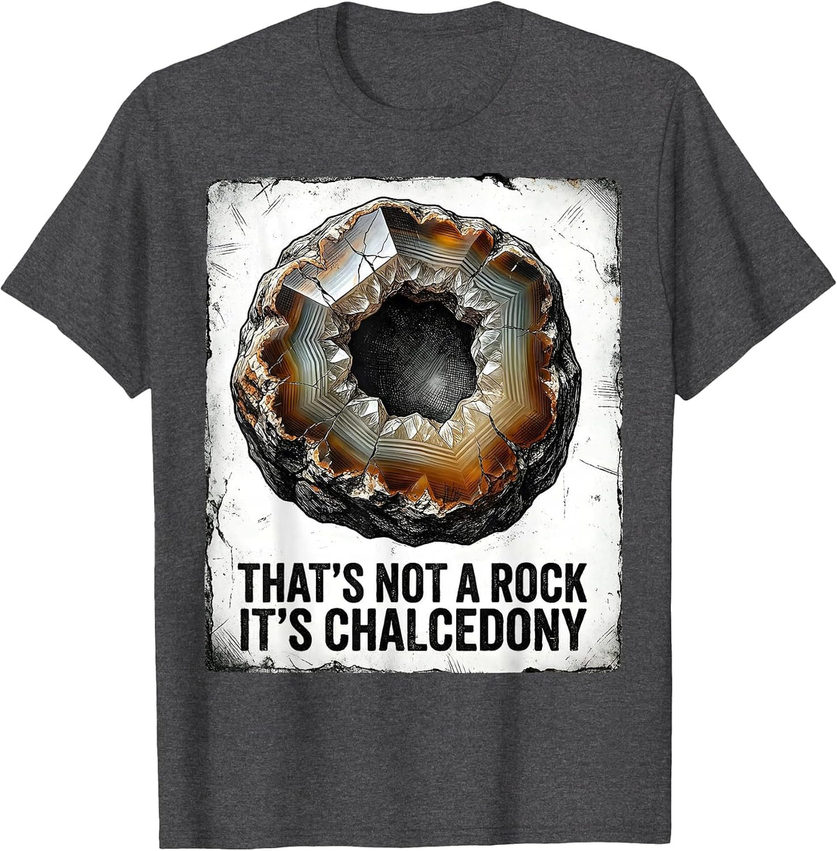 That's Not A Rock It's Chalcedony Distressed Rock Collector T-Shirt - Dark Heather Grey