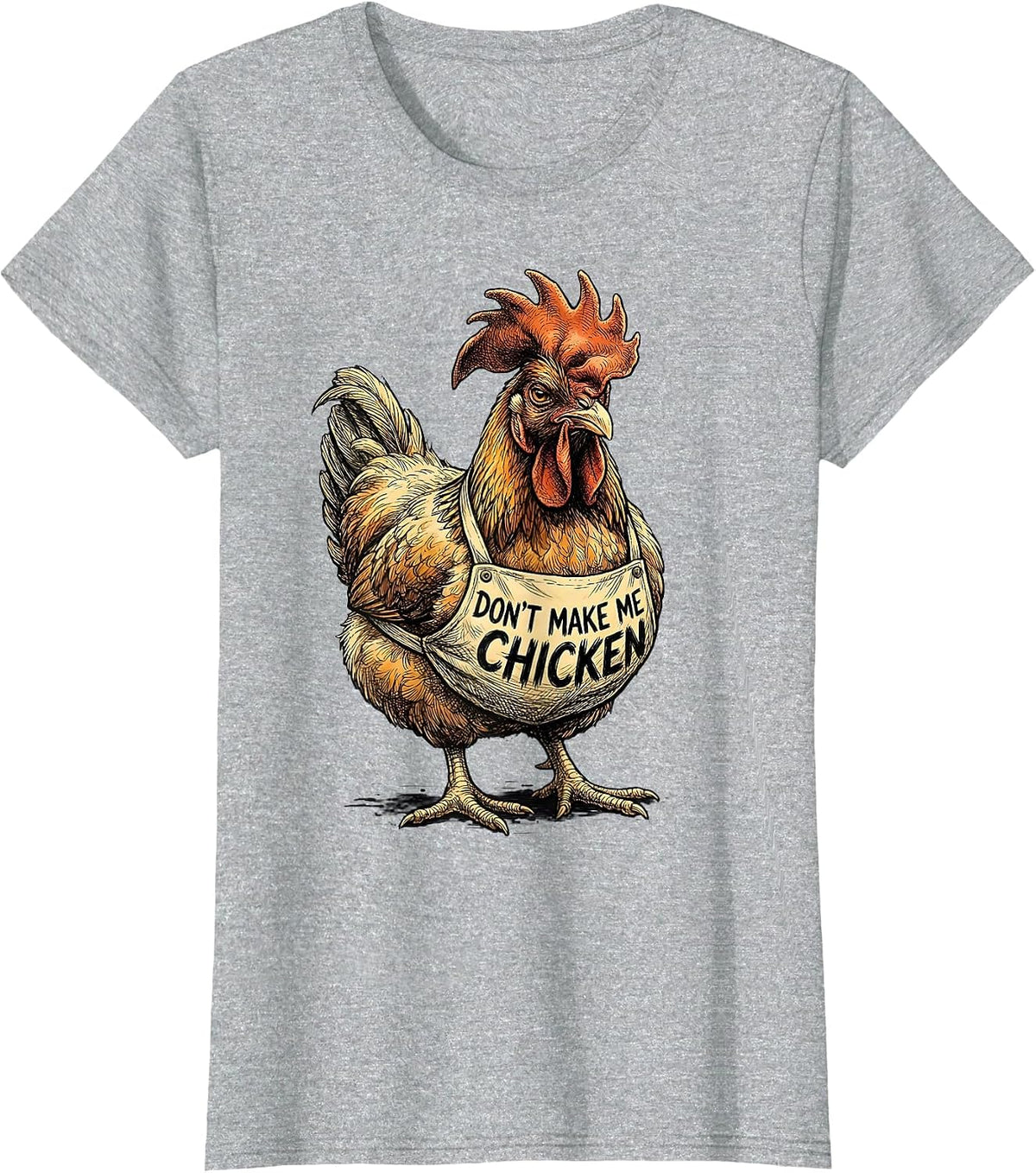 Don't Make Me Chicken Funny Chicken Lover Farm Animal Humor T-Shirt - Heather Grey