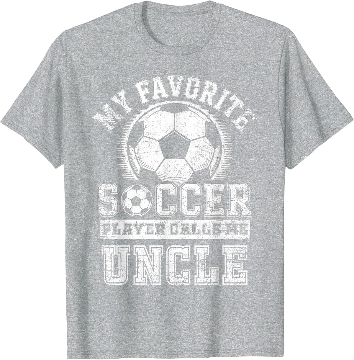 Funny My Favorite Soccer Player Calls Me Uncle Fathers Day T-Shirt - Heather Grey