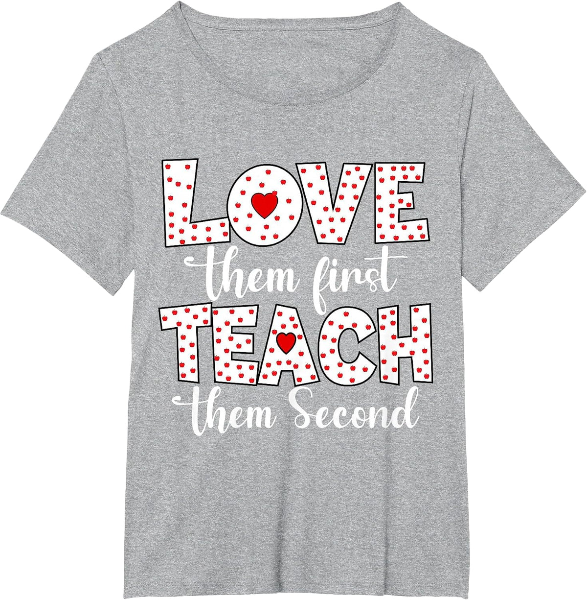 Love Them First, Teach Second - Inspirational Teacher T-Shirt - Heather Grey