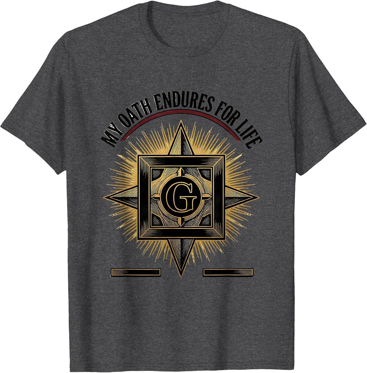 Men's My Oath Endures For Life Masonic Freemason Fraternal Pride T-Shirt - Dark Heather Grey