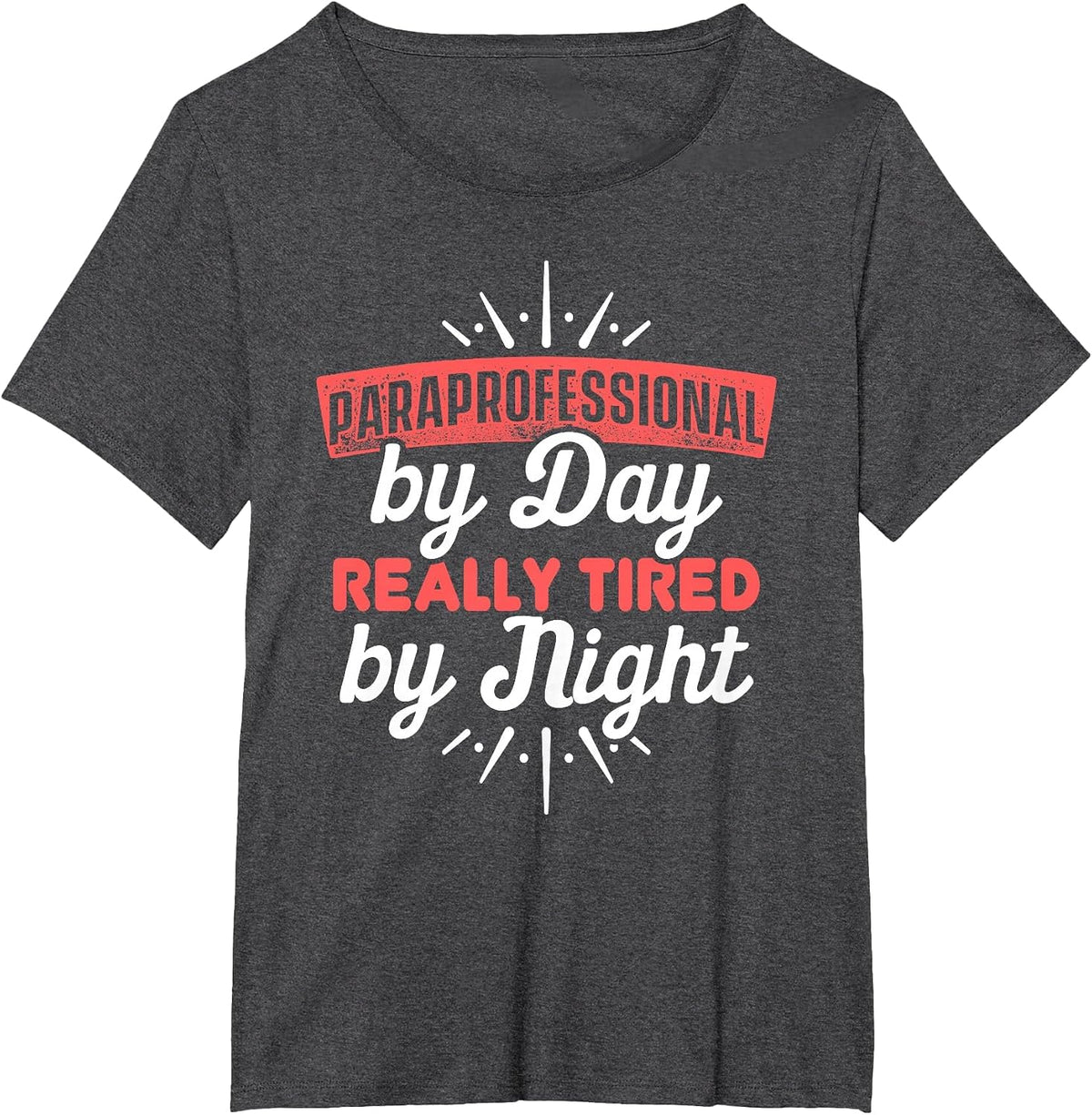 Paraprofessional Paraeducator Tired Teacher Appreciation T-Shirt - Dark Heather Grey