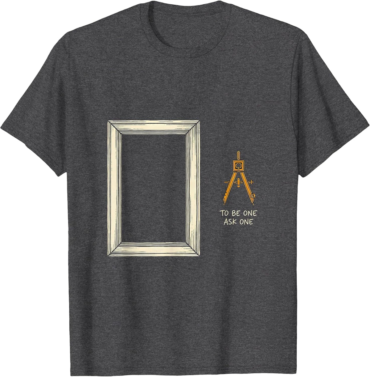 To Be One Ask One Freemason Square and Compass Fraternal T-Shirt - Dark Heather Grey