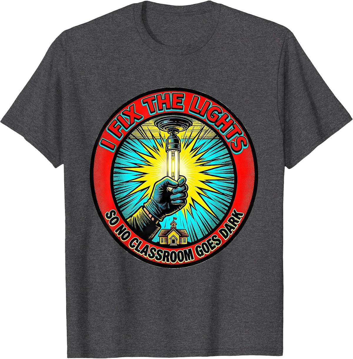 Men's I Fix The Lights So No Classroom Goes Dark Funny T-Shirt - Dark Heather Grey