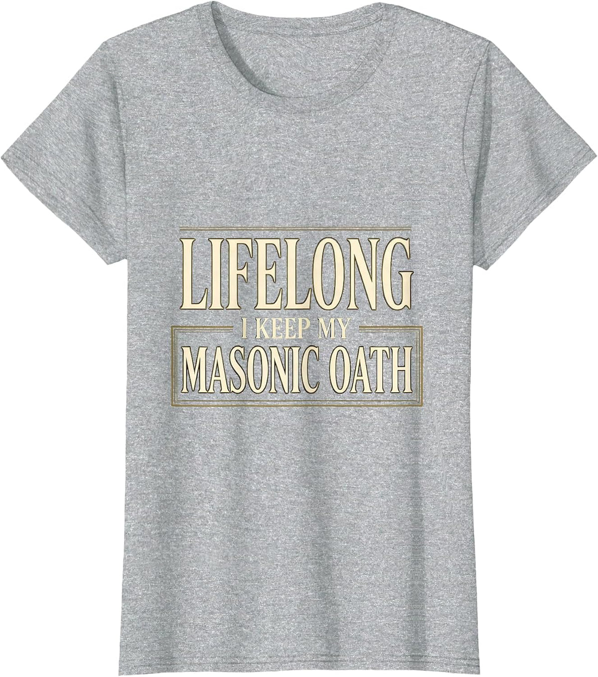 I Keep My Lifelong Masonic Oath Freemason Master Masons T-Shirt - Heather Grey