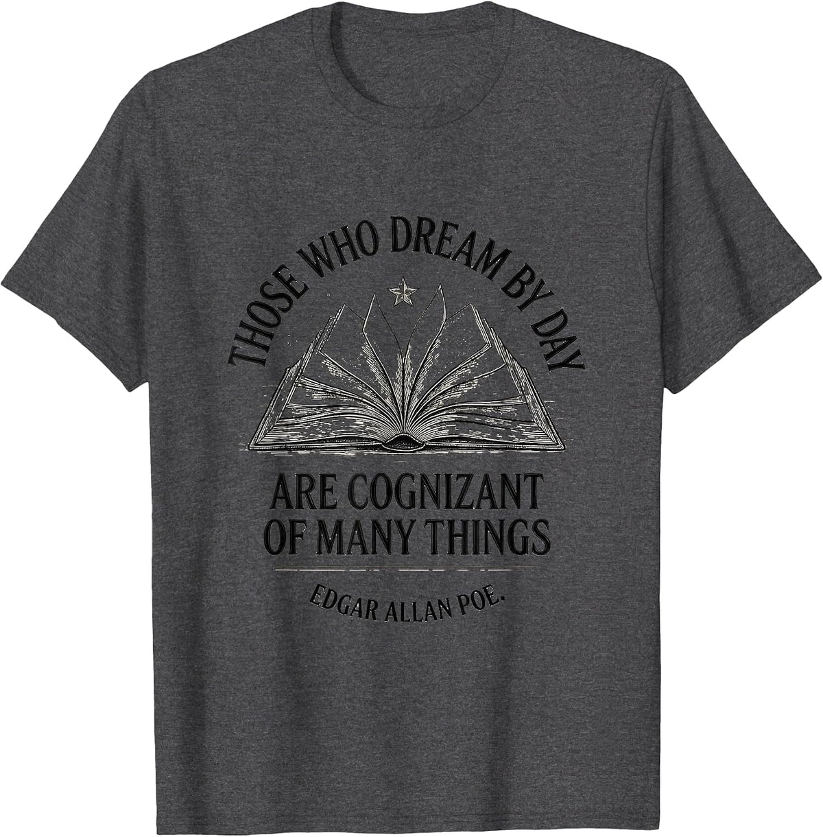 Those Who Dream By Day Edgar Allan Poe Literary Fan T-Shirt - Dark Heather Grey