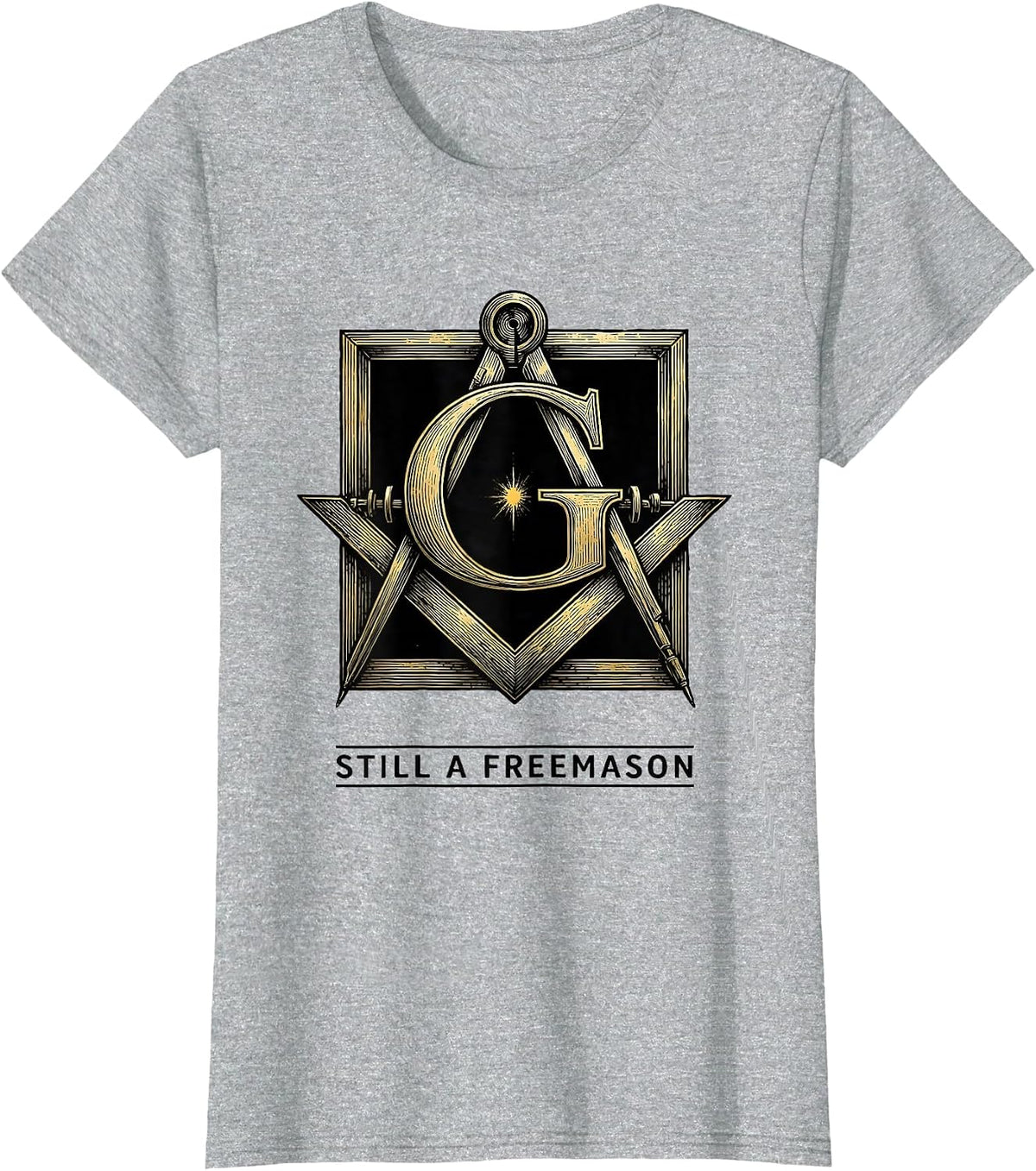 Women's Still A Freemason Square And Compass Masonic Fraternal Pride T-Shirt - Heather Grey