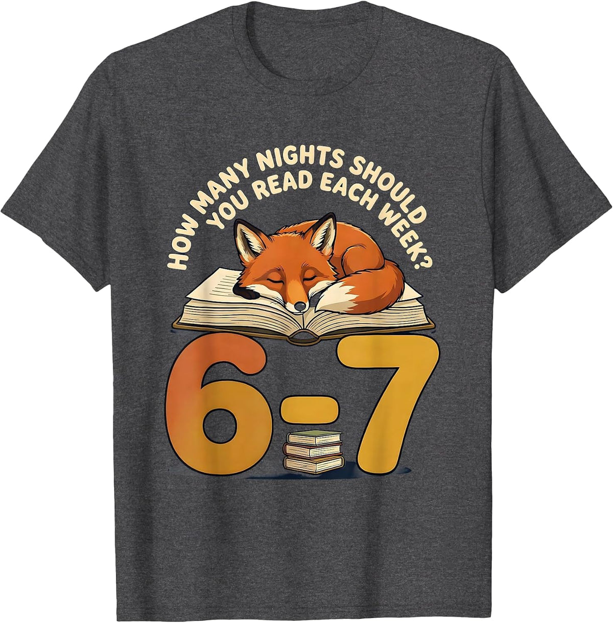 How Many Nights Should You Read Each Week? 6-7 Teacher T-Shirt - Dark Heather Grey