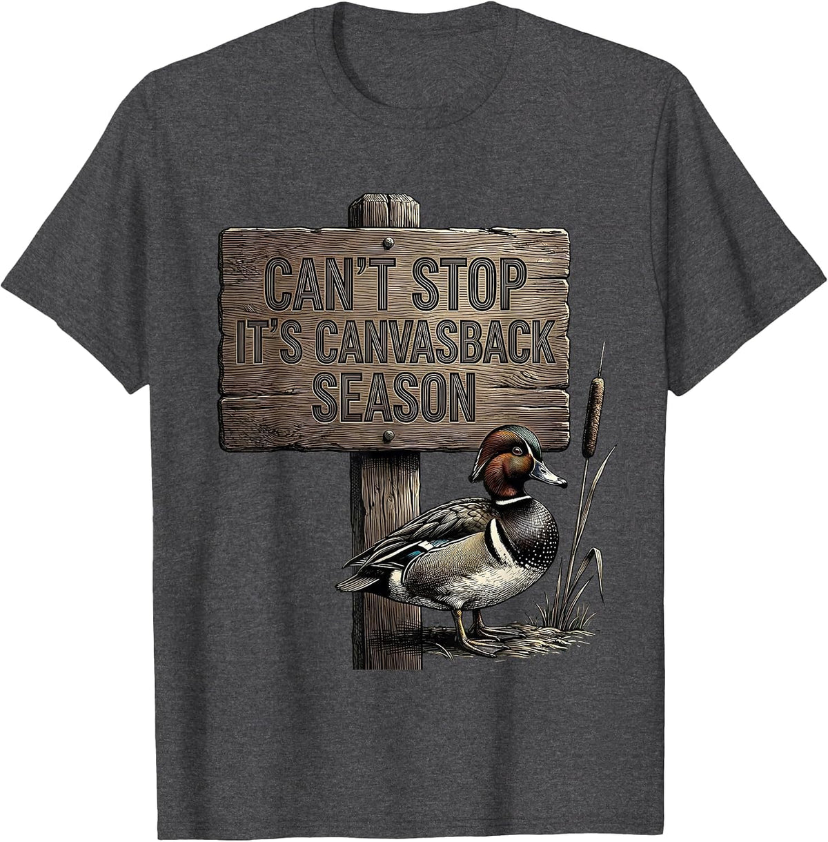 Can't Stop It's Canvasback Season Funny Duck Hunting Hunter T-Shirt - Dark Heather Grey