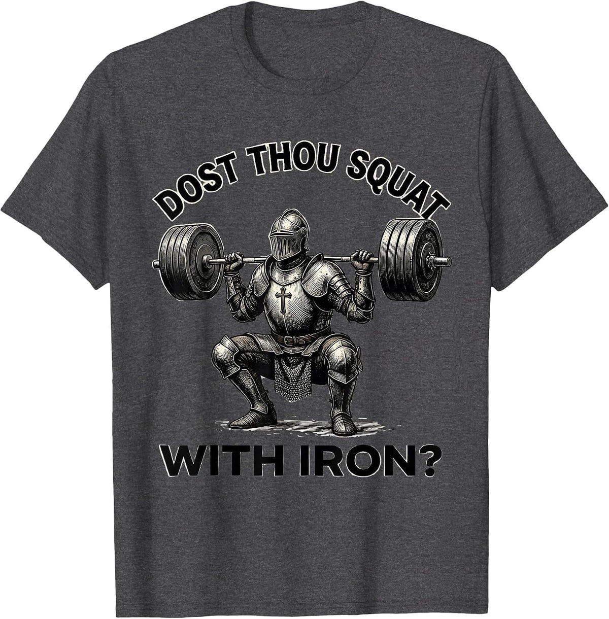 Dost Thou Squat With Iron Christian Gym Medieval Knight T-Shirt - Dark Heather Grey