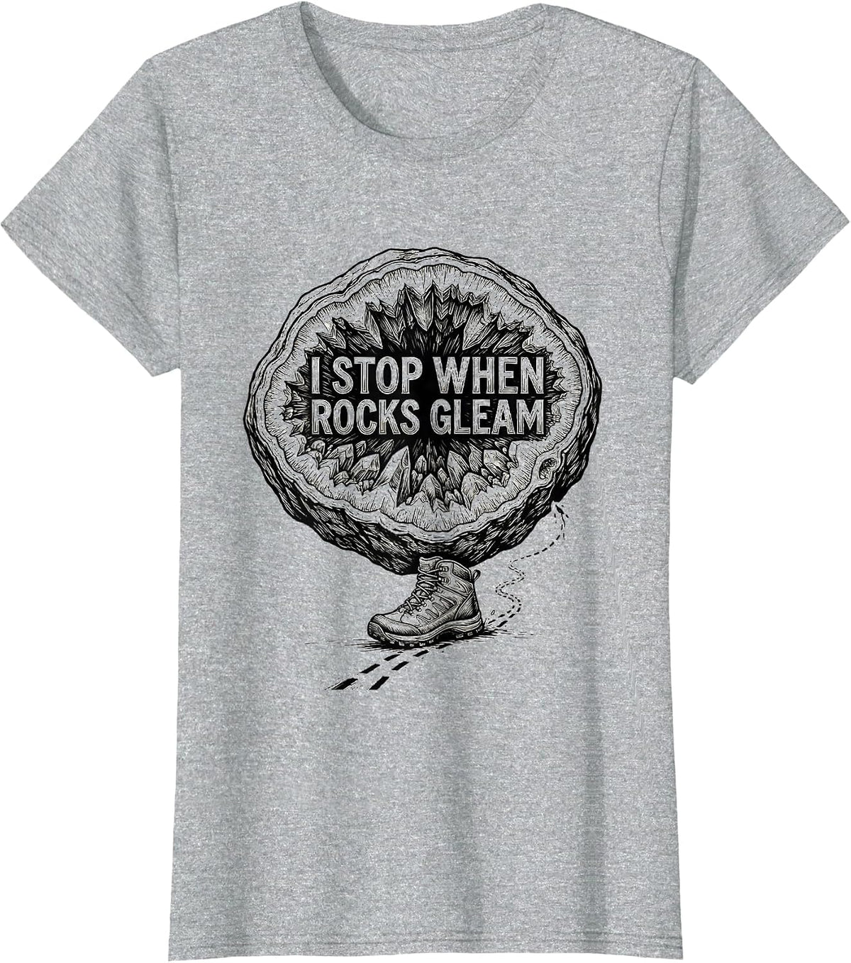 Women's I Stop When Rocks Gleam Funny Geode Hunter Rock Collector T-Shirt - Heather Grey