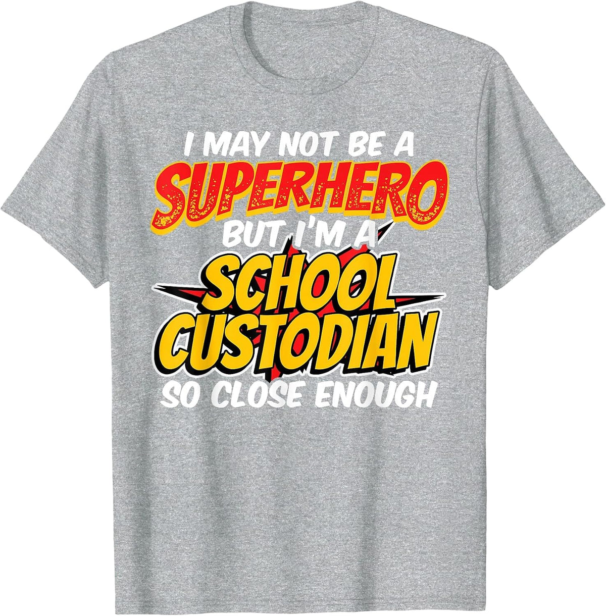 Custodian Super Hero - Funny School Custodian T-Shirt - Heather Grey