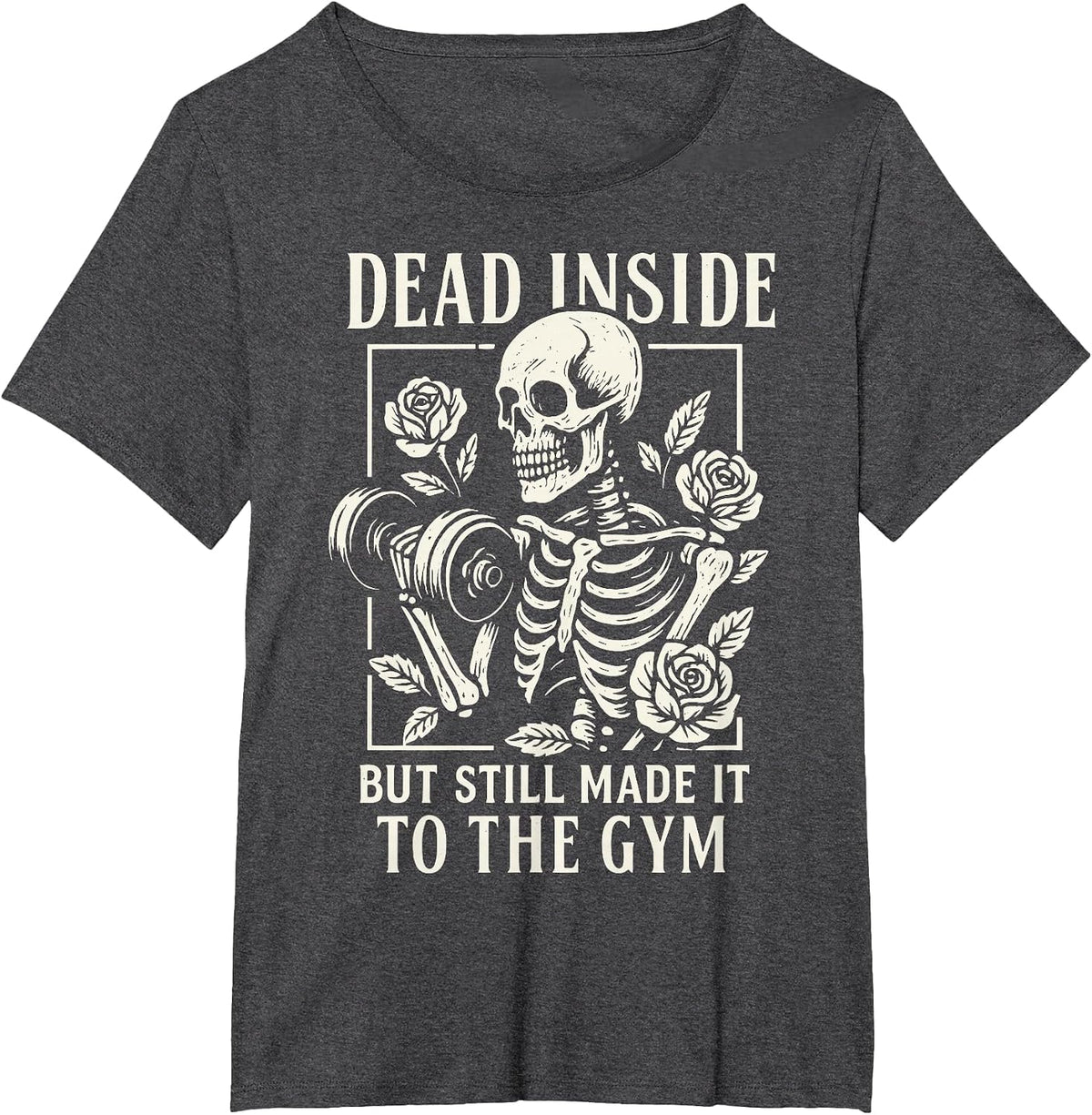 Dead Inside But Still Made It to The Gym T-Shirt - Dark Heather Grey