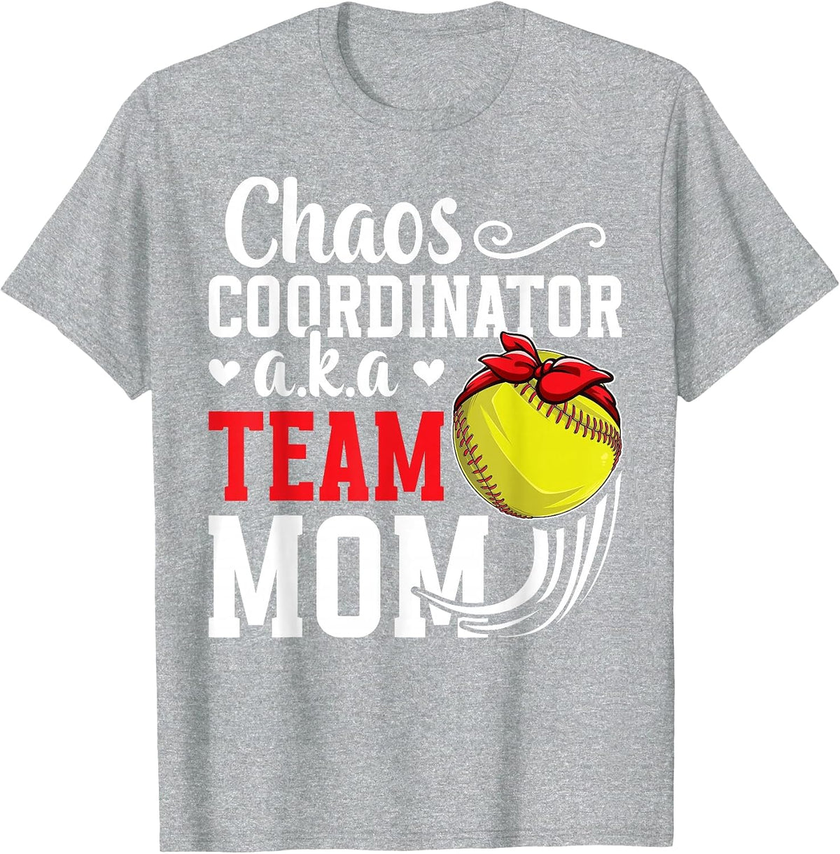 Chaos Coordinator Softball Team Mom Softball Team Mama T-Shirt - Heather Grey