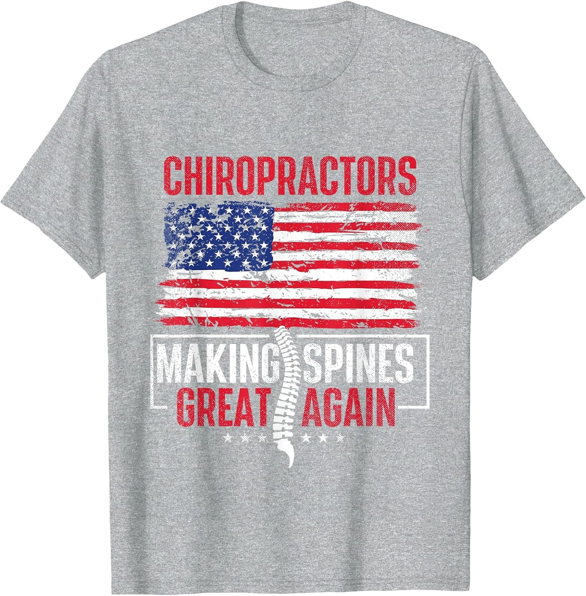 Chiropractors Making Spines Great Again - Physical Therapist T-Shirt - Heather Grey