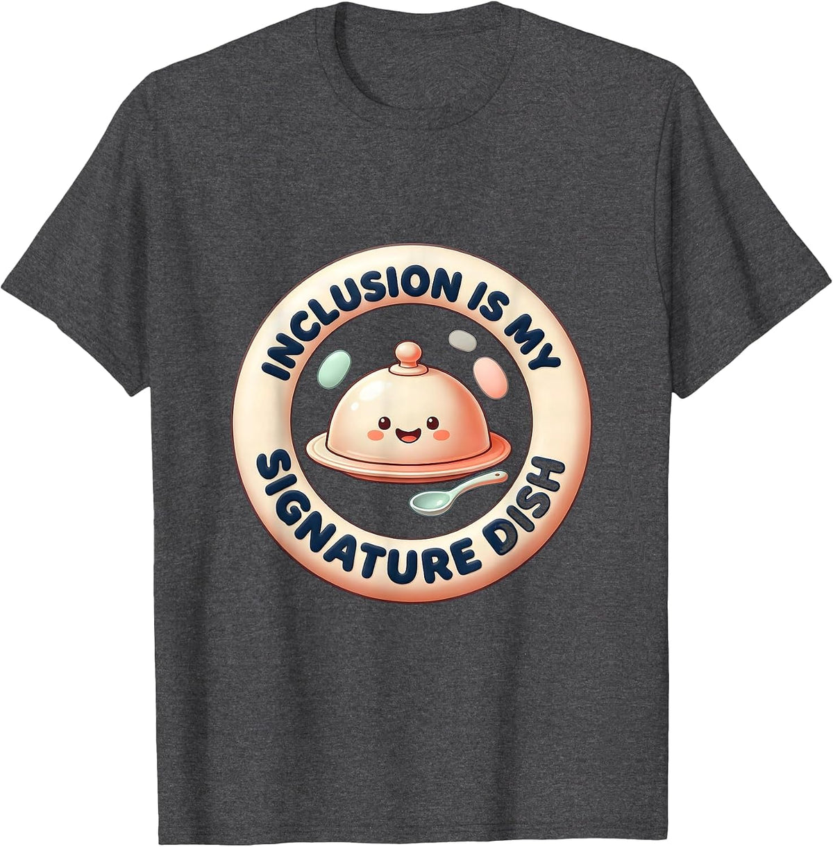 Men's Inclusion Is My Signature Dish Cute Kawaii Special Ed T-Shirt - Dark Heather Grey