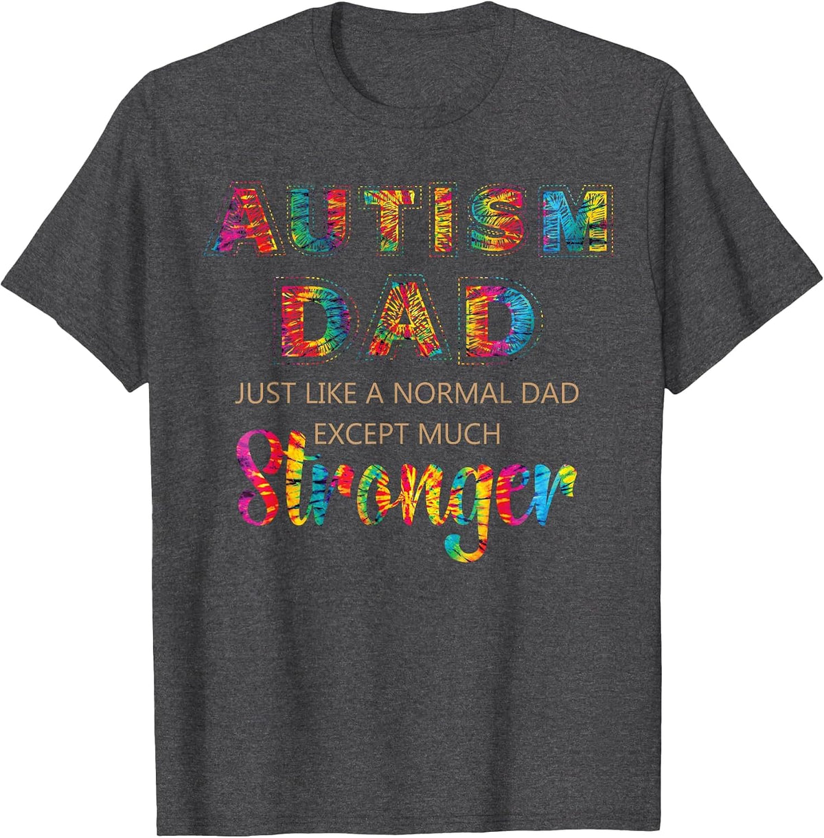 Autism Awareness Retro Vintage Tye Autism Dad Stronger T-Shirt - Dark Heather Grey