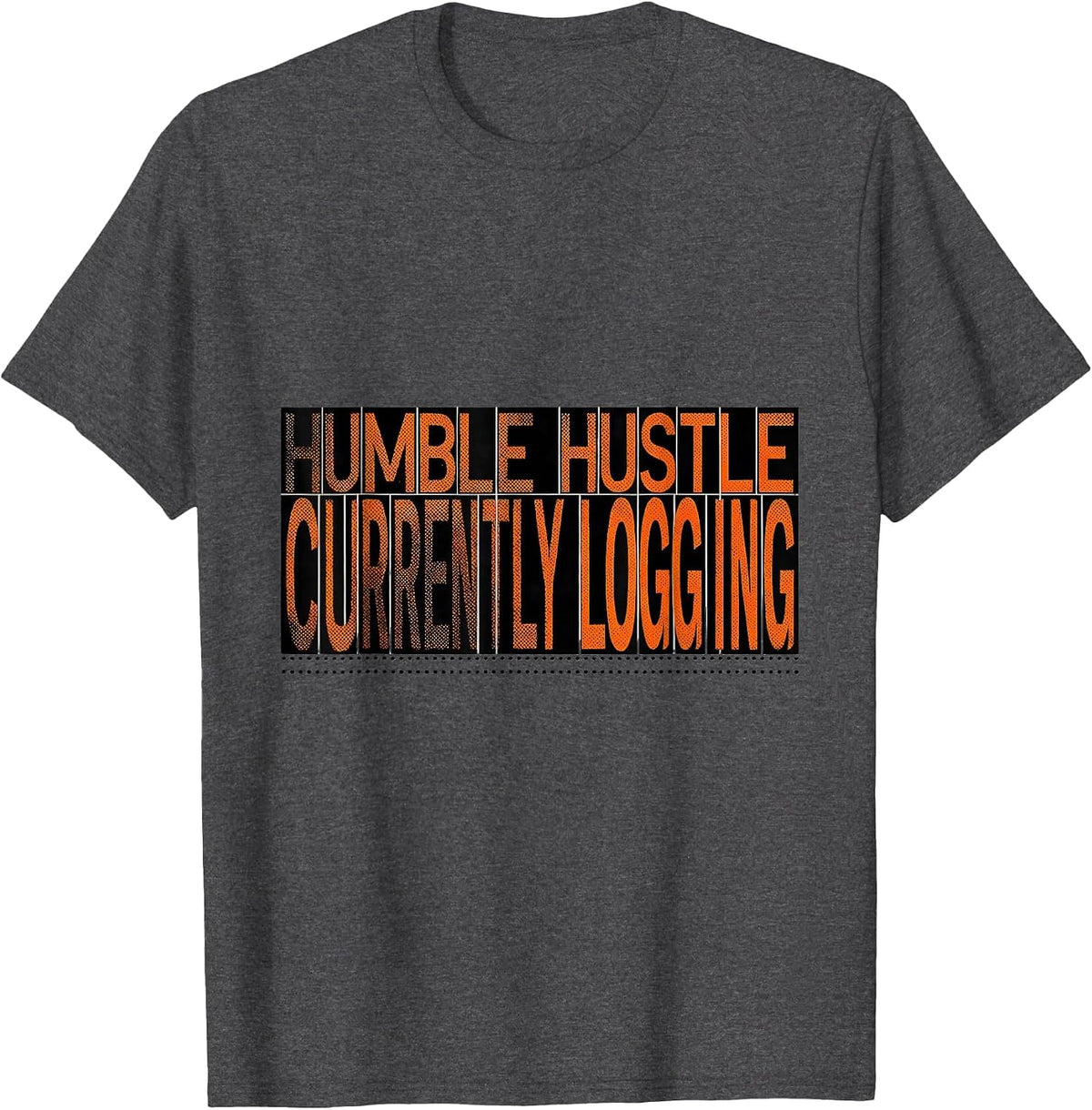 Humble Hustle Currently Logging Funny Gym Rat Gifts T-Shirt - Dark Heather Grey