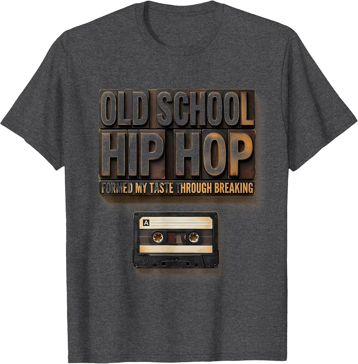 Old School Hip Hop Formed My Taste Through Breaking Rap T-Shirt - Dark Heather Grey