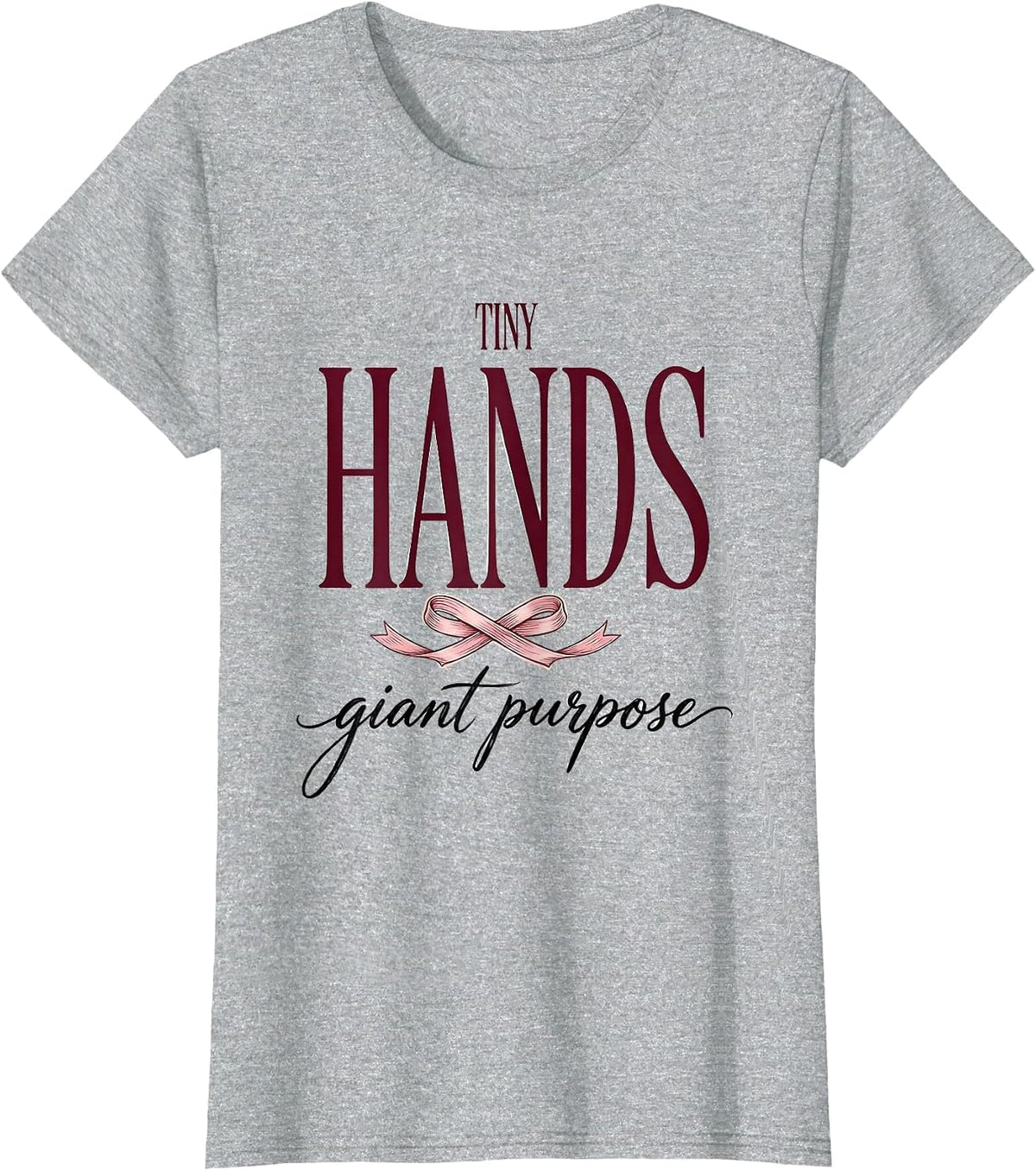 Women's Tiny Hands Giant Purpose NICU Nurse Design T-Shirt - Heather Grey
