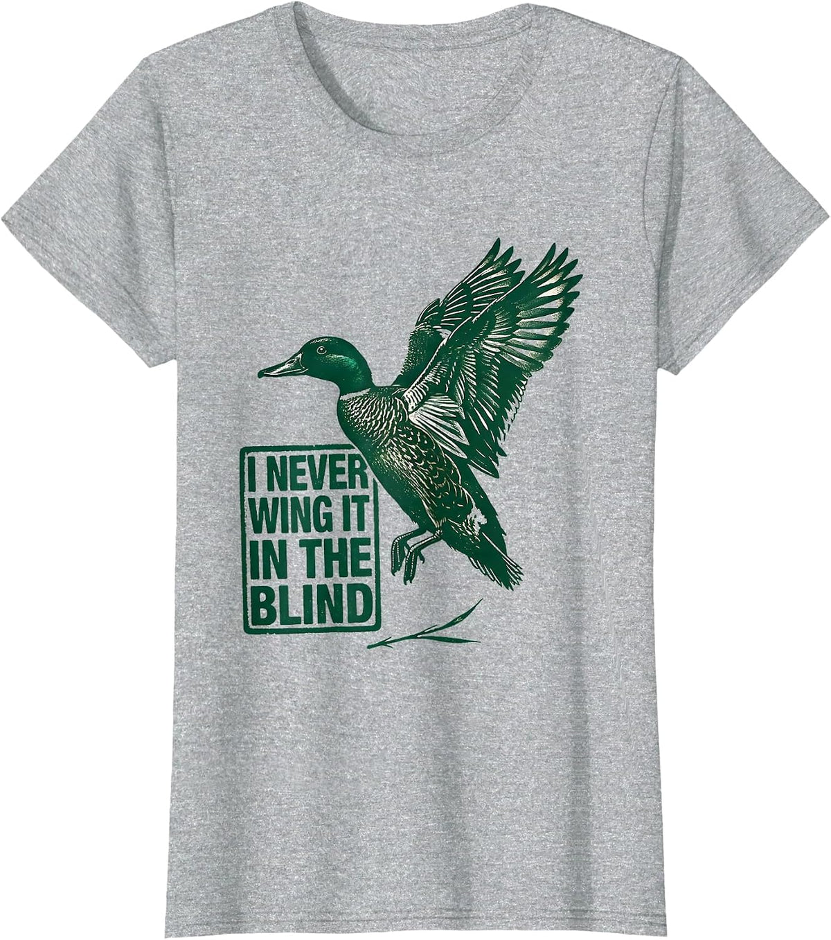 Women's I Never Wing It In The Blind Funny Duck Hunter Hunting Dad T-Shirt - Heather Grey