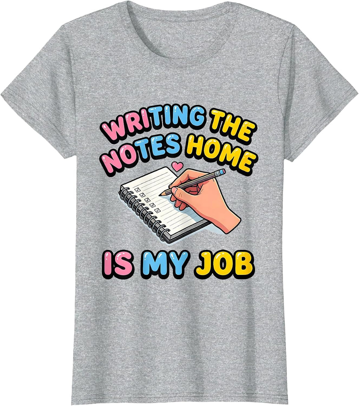Writing The Notes Home Is My Job Funny Paraeducator T-Shirt - Heather Grey
