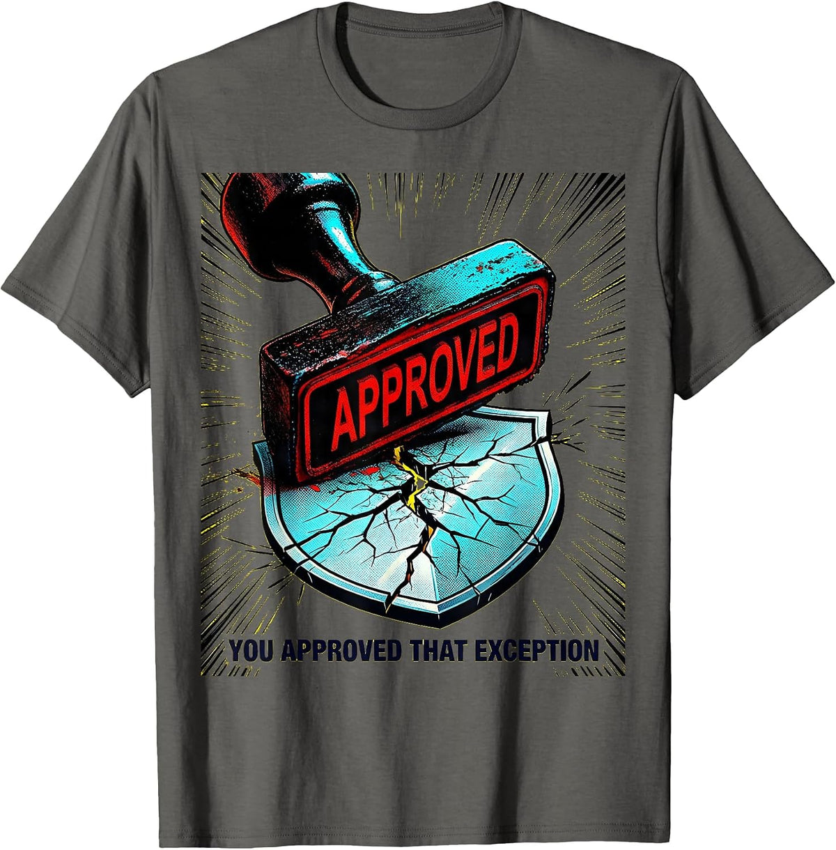 Men's You Approved That Exception Pop Art Cybersecurity Humor T-Shirt - Asphalt Grey