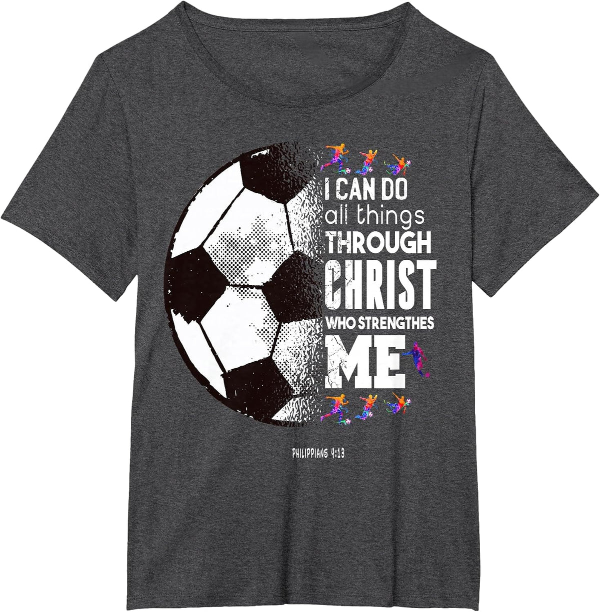 Christian Soccer I Can Do All Things Through Christ T-Shirt - Dark Heather Grey