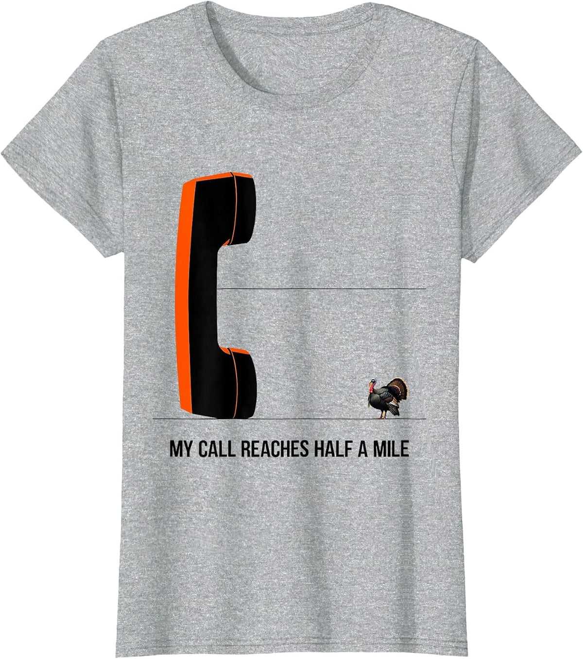 Women's My Call Reaches Half A Mile Funny Turkey Hunting Gift T-Shirt - Heather Grey