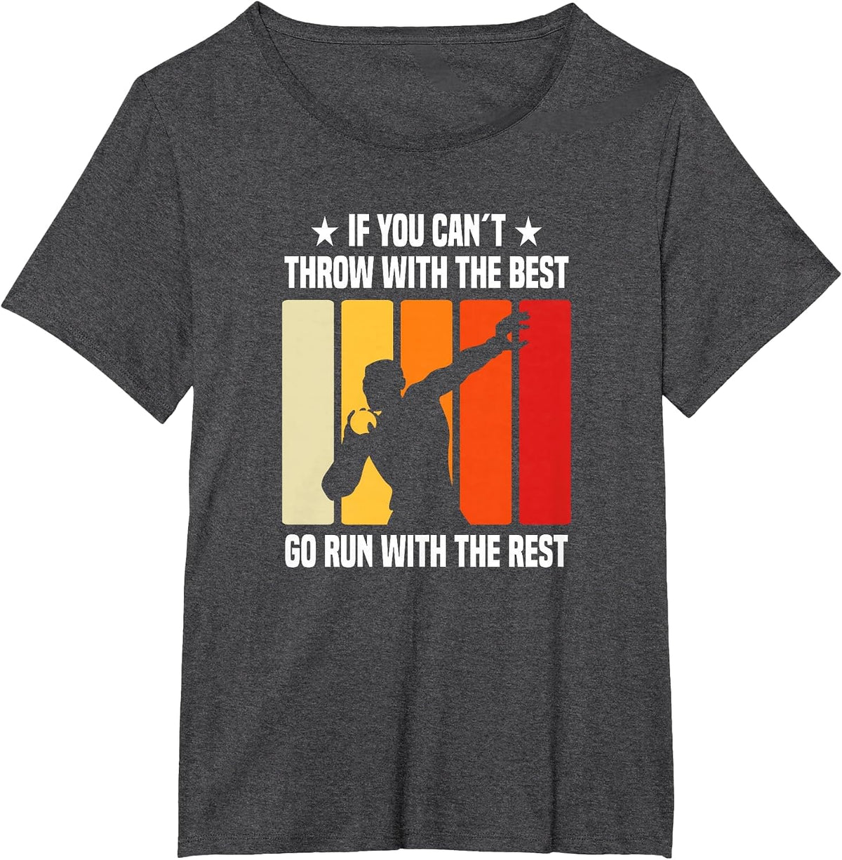 If You Can´t Throw with The Best Go Run with The Rest T-Shirt - Dark Heather Grey