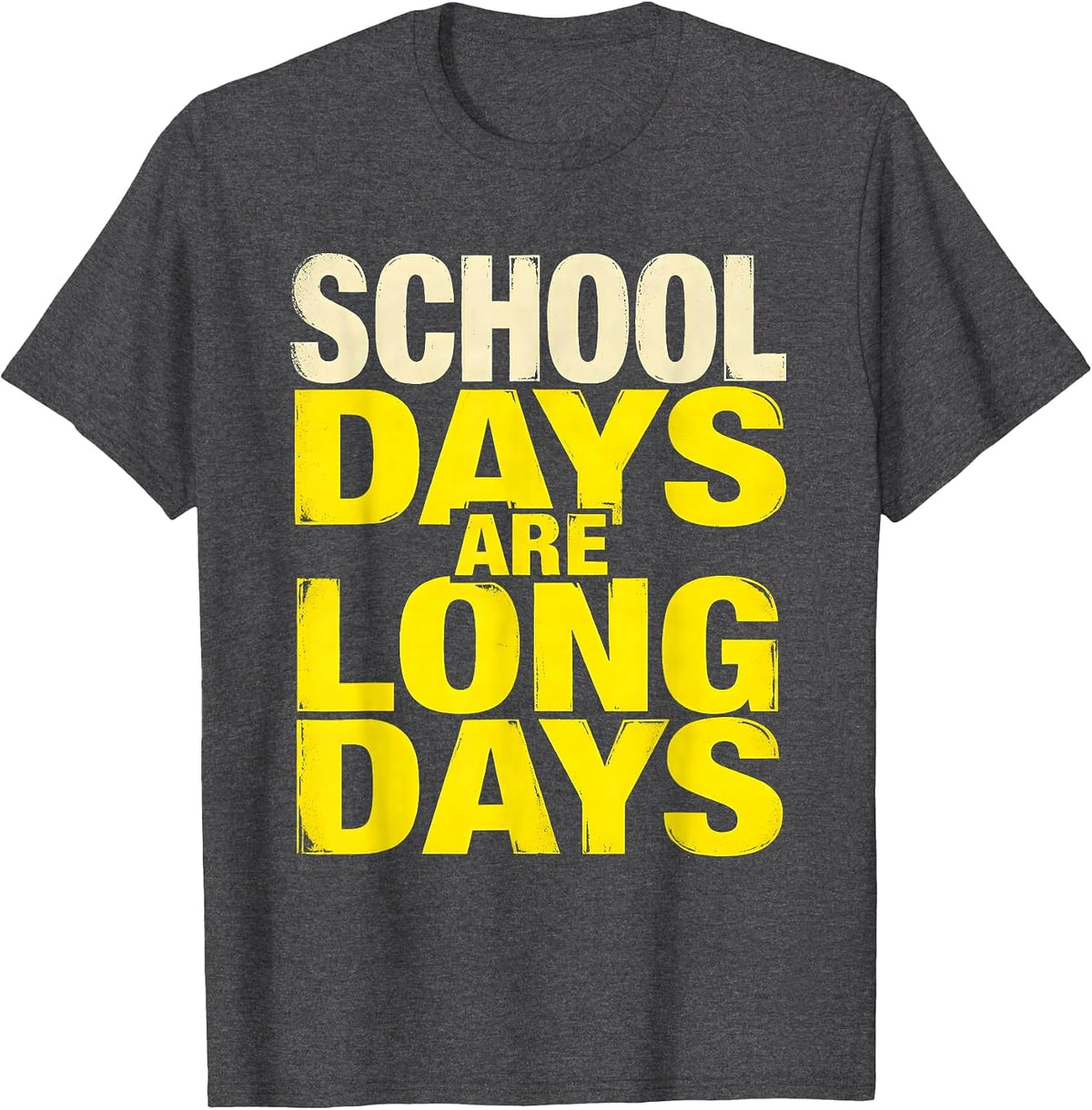 School Days Are Long Days Teacher Life Design T-Shirt - Dark Heather Grey