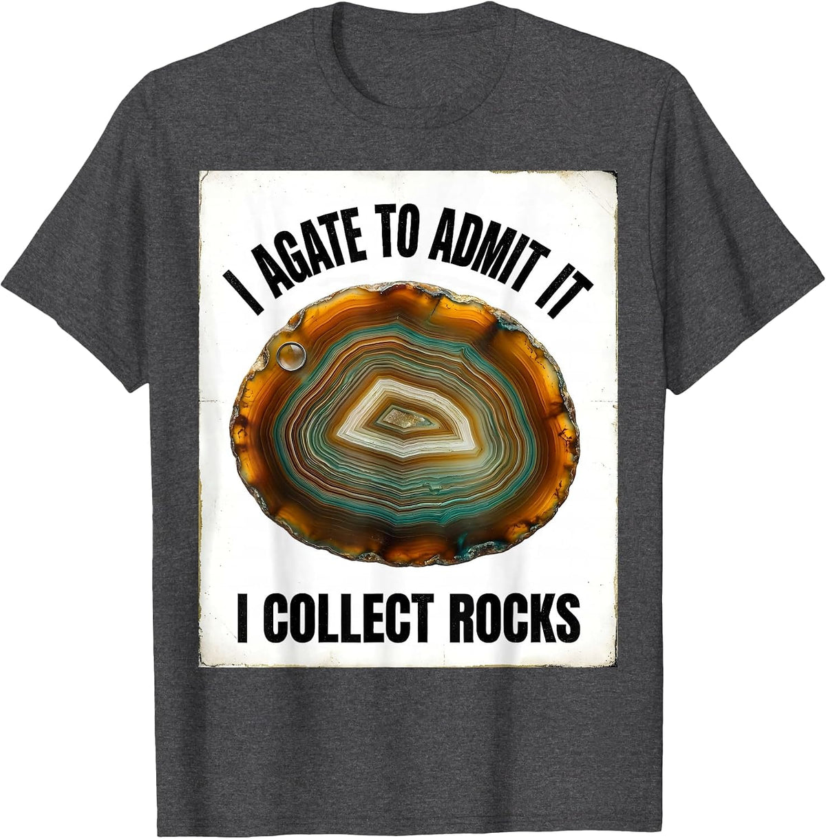 Men's I Agate To Admit It, I Collect Rocks Funny Rock Collector T-Shirt - Dark Heather Grey