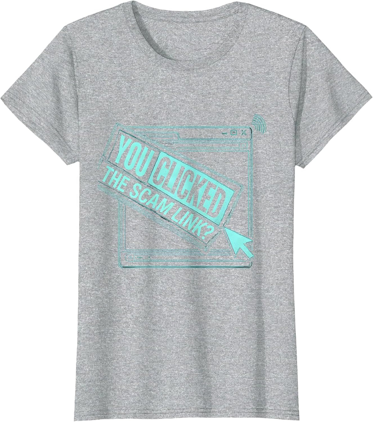 You Clicked The Scam Link Funny Cybersecurity Analyst IT T-Shirt - Heather Grey