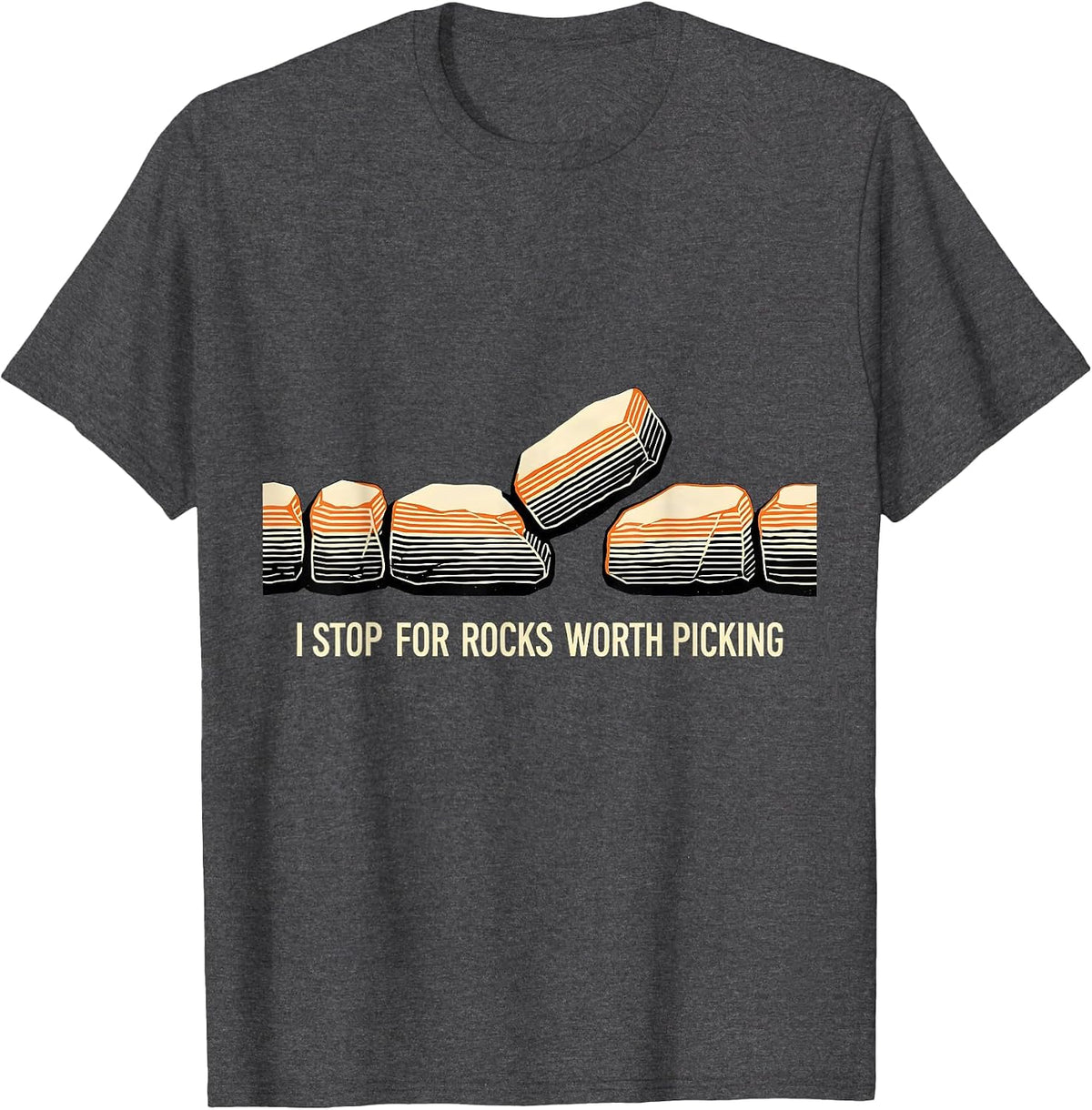 I Stop For Rocks Worth Picking Funny Rock Collector T-Shirt - Dark Heather Grey