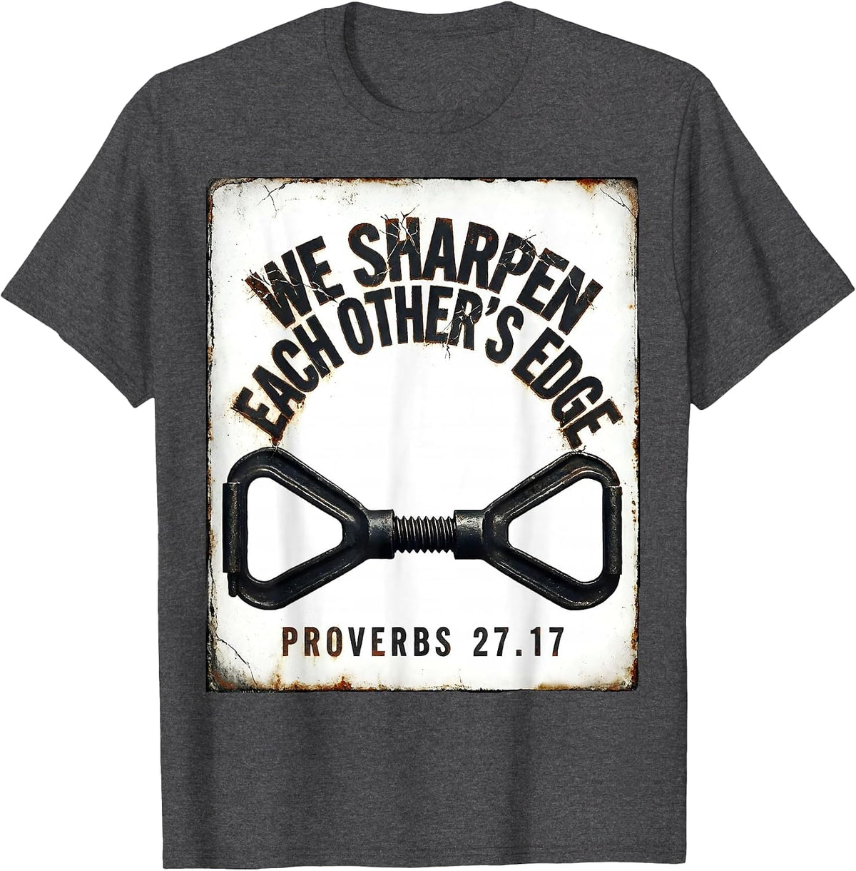 Men's We Sharpen Each Other's Edge Proverbs 27:17 Christian Men T-Shirt - Dark Heather Grey
