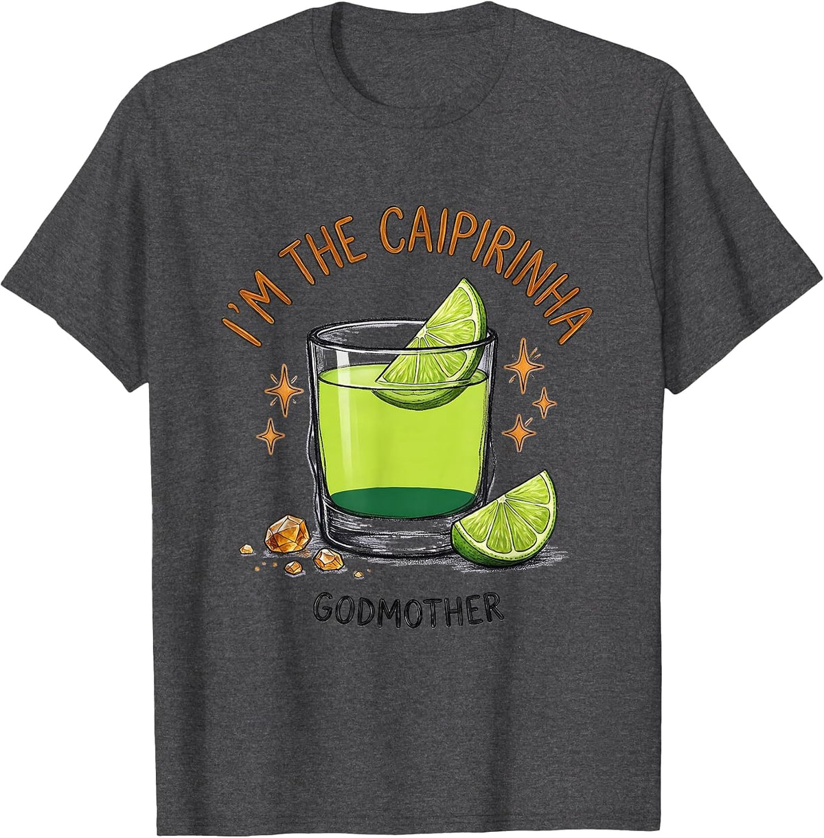 I'm The Caipirinha Godmother Funny Cocktail Lover Birthday T-Shirt - Dark Heather Grey