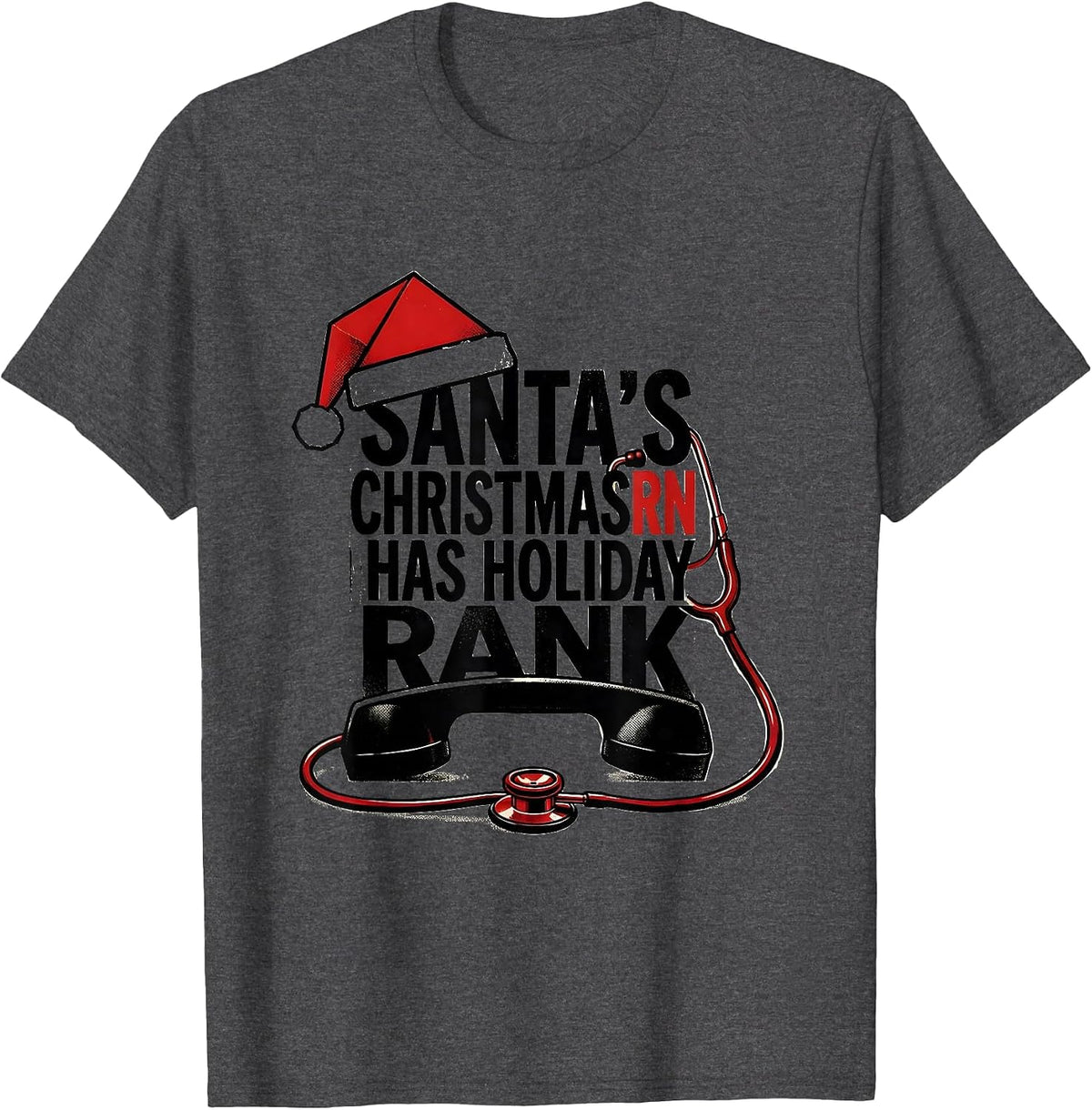 Santa's Christmas RN Has Holiday Rank Funny Nurse Christmas T-Shirt - Dark Heather Grey